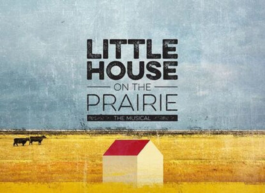 Graphic with words "Little house on the prairie: the musical"