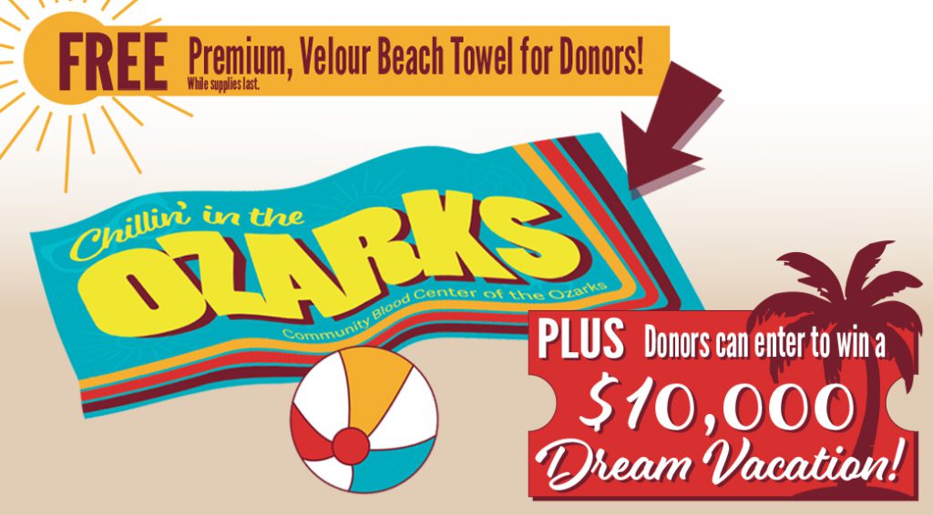 Blood drive promotion featuring a free “Chillin’ in the Ozarks” beach towel for donors and an opportunity to enter a drawing for a $10,000 dream vacation.